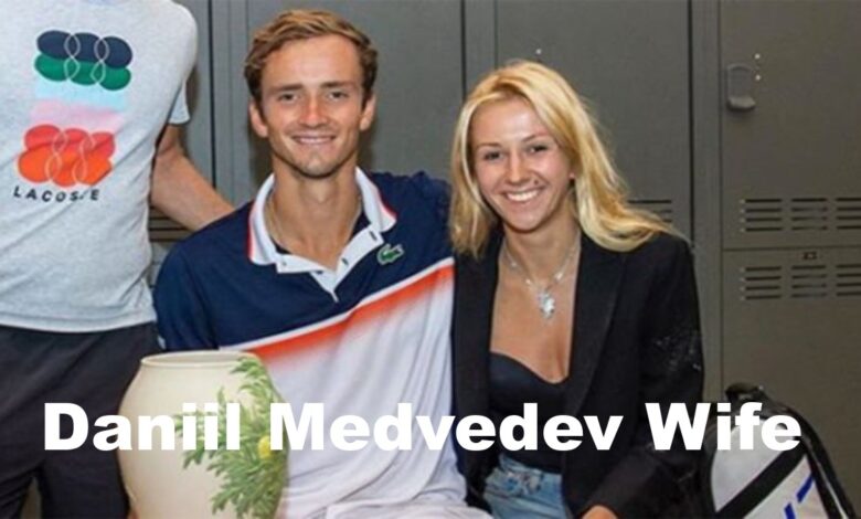 Daniil Medvedev Wife