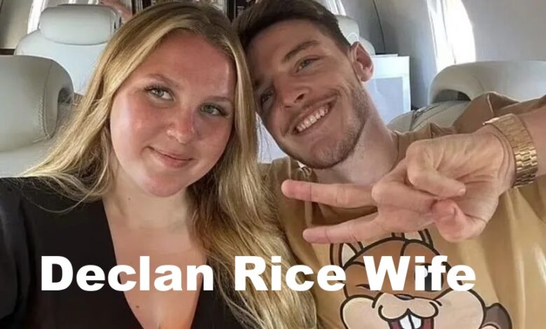 Declan Rice Wife